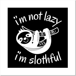 I'm Not lazy I'm Slothful Posters and Art